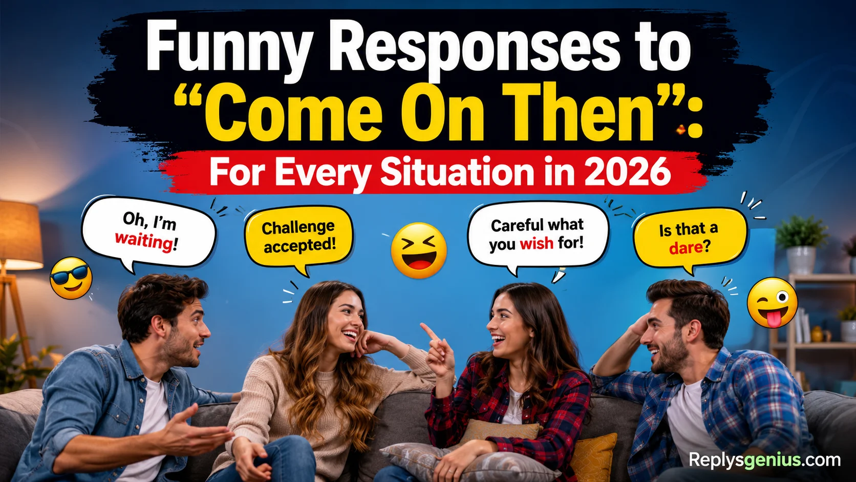 Funny Responses to “Come On Then”