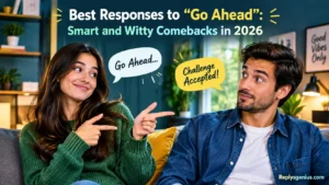 Best Responses to “Go Ahead”