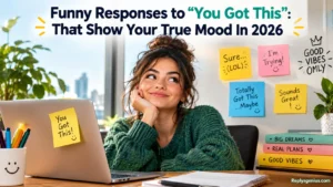 Funny Responses to “You Got This”